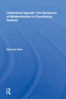 Unfinished Agenda : The Dynamics Of Modernization In Developing Nations