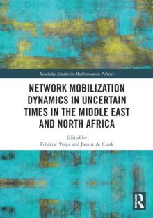 Network Mobilization Dynamics in Uncertain Times in the Middle East and North Africa