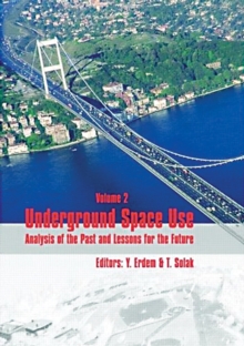 Underground Space Use. Analysis of the Past and Lessons for the Future, Two Volume Set : Proceedings of the International World Tunnel Congress and the 31st ITA General Assembly, Istanbul, Turkey, 7-1