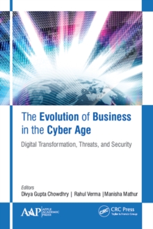 The Evolution of Business in the Cyber Age : Digital Transformation, Threats, and Security