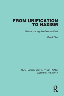 From Unification to Nazism : Reinterpreting the German Past