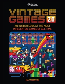 Vintage Games 2.0 : An Insider Look at the Most Influential Games of All Time