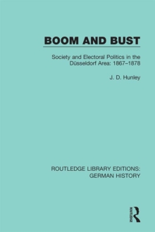 Boom and Bust : Society and Electoral Politics in the Dusseldorf Area: 1867-1878