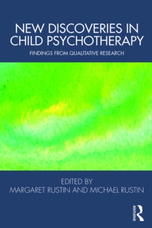 New Discoveries in Child Psychotherapy : Findings from Qualitative Research