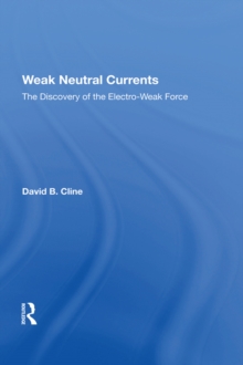 Weak Neutral Currents : The Discovery Of The Electro-weak Force