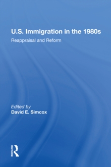 U.S. Immigration In The 1980s : Reappraisal And Reform