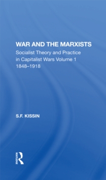 War And The Marxists : Socialist Theory And Practice In Capitalist Wars, 1848-1918