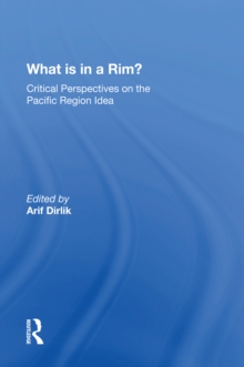 What Is In A Rim? : Critical Perspectives On The Pacific Region Idea