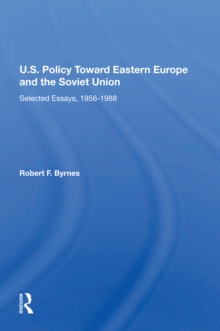 U.S. Policy Toward Eastern Europe And The Soviet Union : Selected Essays, 1956-1988