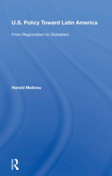 U.s. Policy Toward Latin America : From Regionalism To Globalism