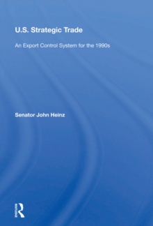 U.s. Strategic Trade : An Export Control System For The 1990s