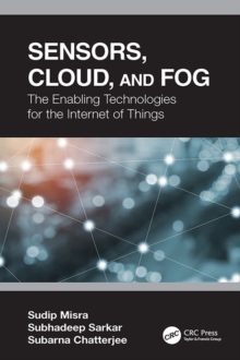 Sensors, Cloud, and Fog : The Enabling Technologies for the Internet of Things