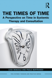 The Times of Time : A Perspective on Time in Systemic Therapy and Consultation