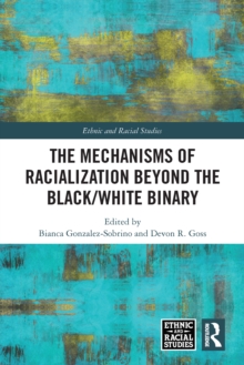 The Mechanisms of Racialization Beyond the Black/White Binary