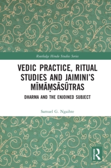 Vedic Practice, Ritual Studies and Jaiminis Mimamsasutras : Dharma and the Enjoined Subject