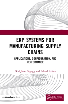 ERP Systems for Manufacturing Supply Chains : Applications, Configuration, and Performance