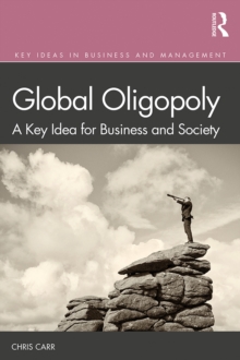 Global Oligopoly : A Key Idea for Business and Society