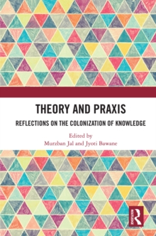 Theory and Praxis : Reflections on the Colonization of Knowledge