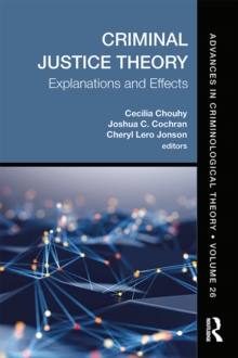 Criminal Justice Theory, Volume 26 : Explanations and Effects