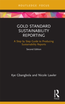 Gold Standard Sustainability Reporting : A Step by Step Guide to Producing Sustainability Reports