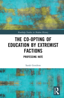 The Co-opting of Education by Extremist Factions : Professing Hate