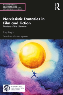 Narcissistic Fantasies in Film and Fiction : Masters of the Universe