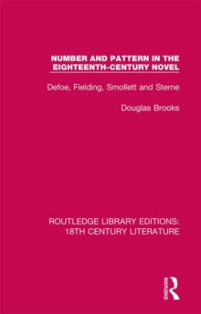 Number and Pattern in the Eighteenth-Century Novel : Defoe, Fielding, Smollett and Sterne