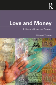 Love and Money : A Literary History of Desires