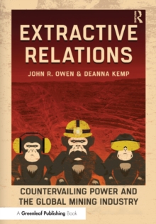 Extractive Relations : Countervailing Power and the Global Mining Industry