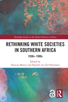 Rethinking White Societies in Southern Africa : 1930s1990s