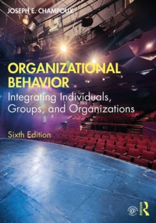 Organizational Behavior : Integrating Individuals, Groups, and Organizations