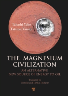 The Magnesium Civilization : An Alternative New Source of Energy to Oil