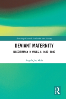 Deviant Maternity : Illegitimacy in Wales, c. 16801800