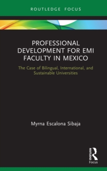 Professional Development for EMI Faculty in Mexico : The Case of Bilingual, International, and Sustainable Universities