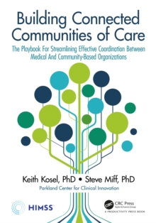 Building Connected Communities of Care : The Playbook For Streamlining Effective Coordination Between Medical And Community-Based Organizations