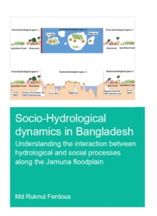 Socio-Hydrological Dynamics in Bangladesh : Understanding the Interaction Between Hydrological and Social Processes Along the Jamuna Floodplain