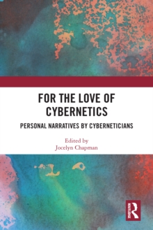 For the Love of Cybernetics : Personal Narratives by Cyberneticians