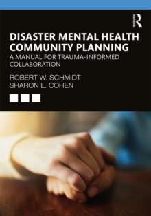 Disaster Mental Health Community Planning : A Manual for Trauma-Informed Collaboration