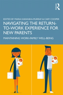 Navigating the Return-to-Work Experience for New Parents : Maintaining Work-Family Well-Being