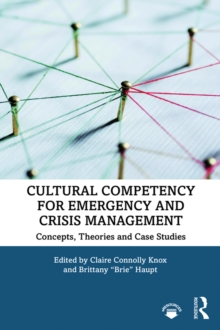 Cultural Competency for Emergency and Crisis Management : Concepts, Theories and Case Studies