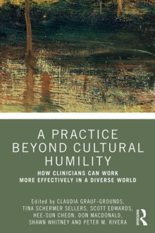 A Practice Beyond Cultural Humility : How Clinicians Can Work More Effectively in a Diverse World