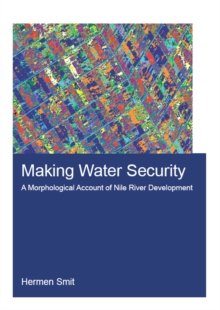 Making Water Security : A Morphological Account of Nile River Development