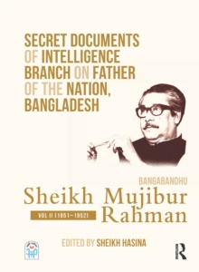 Secret Documents of Intelligence Branch on Father of The Nation, Bangladesh: Bangabandhu Sheikh Mujibur Rahman : Volume II (1951-1952)