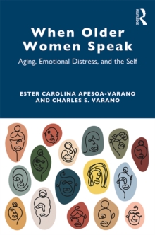 When Older Women Speak : Aging, Emotional Distress, and the Self