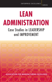 Lean Administration : Case Studies in Leadership and Improvement