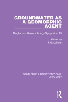 Groundwater as a Geomorphic Agent : Binghamton Geomorphology Symposium 13