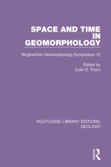 Space and Time in Geomorphology : Binghamton Geomorphology Symposium 12