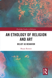 An Ethology of Religion and Art : Belief as Behavior