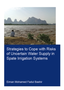 Strategies to Cope with Risks of Uncertain Water Supply in Spate Irrigation Systems : Case Study: Gash Agricultural Scheme in Sudan