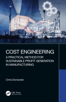 Cost Engineering : A Practical Method for Sustainable Profit Generation in Manufacturing